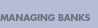 Managing Banks