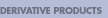 Derivative Products